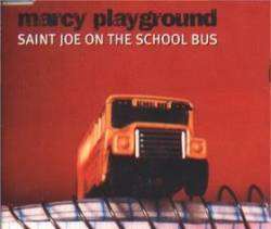 Marcy Playground : St. Joe on the Schoolbus